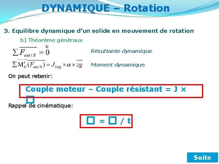DYNAMIQUE – Rotation 3. Equilibre dynamique d’un solide en mouvement de rotation b) Théorème