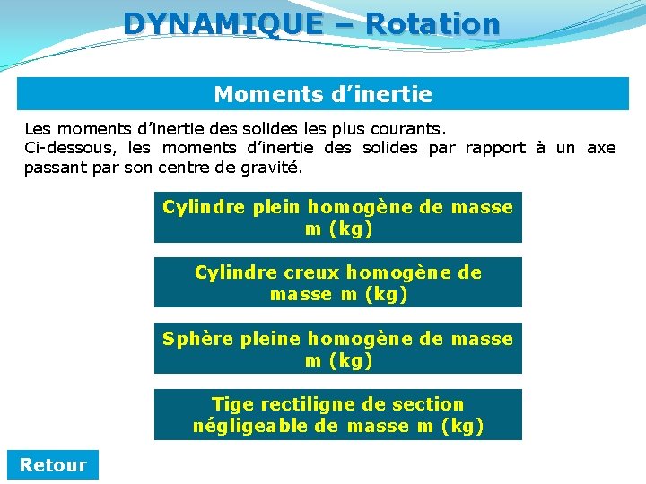 DYNAMIQUE – Rotation Moments d’inertie Les moments d’inertie des solides les plus courants. Ci-dessous,