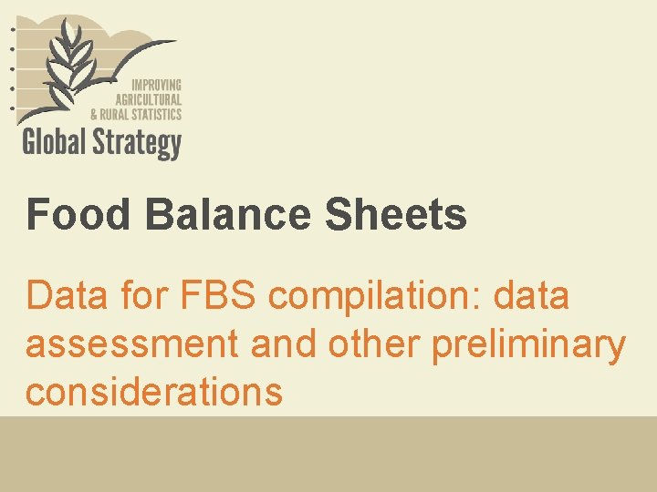 Food Balance Sheets Data for FBS compilation: data assessment and other preliminary considerations 
