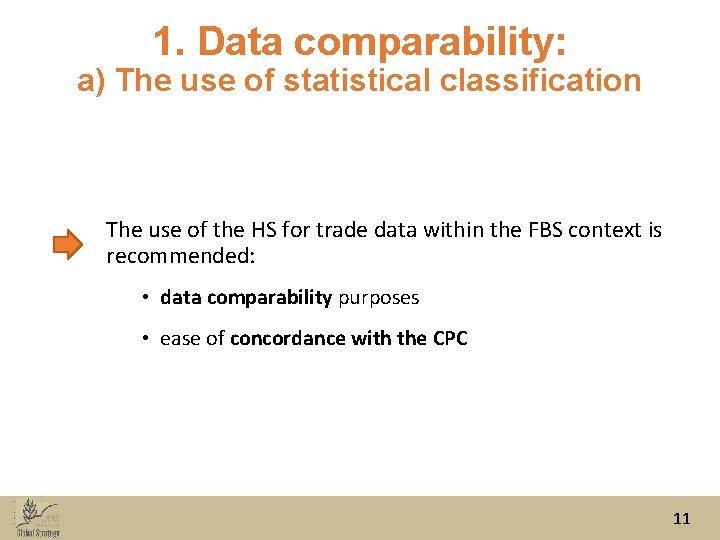 1. Data comparability: a) The use of statistical classification The use of the HS