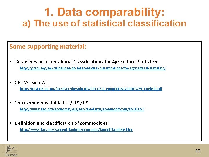 1. Data comparability: a) The use of statistical classification Some supporting material: • Guidelines