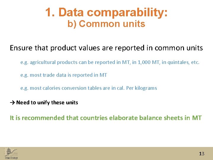 1. Data comparability: b) Common units Ensure that product values are reported in common