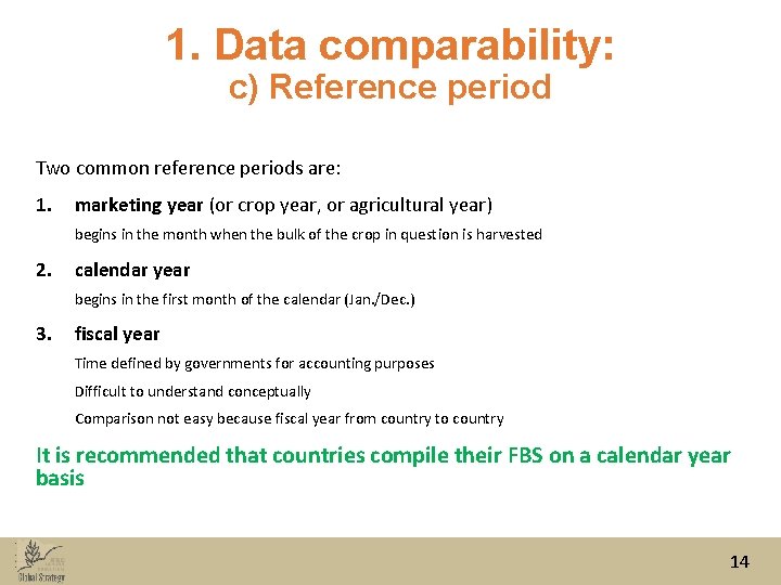 1. Data comparability: c) Reference period Two common reference periods are: 1. marketing year
