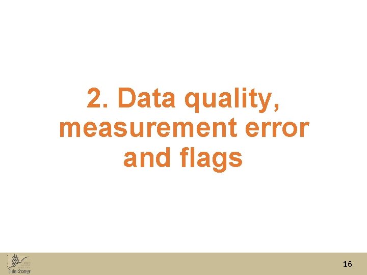 2. Data quality, measurement error and flags 16 