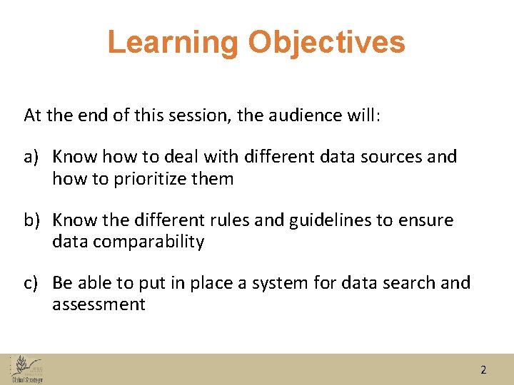 Learning Objectives At the end of this session, the audience will: a) Know how