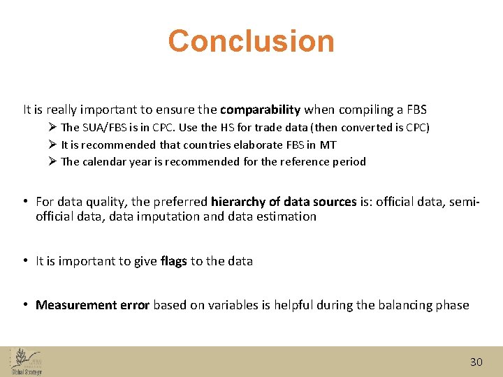 Conclusion It is really important to ensure the comparability when compiling a FBS Ø