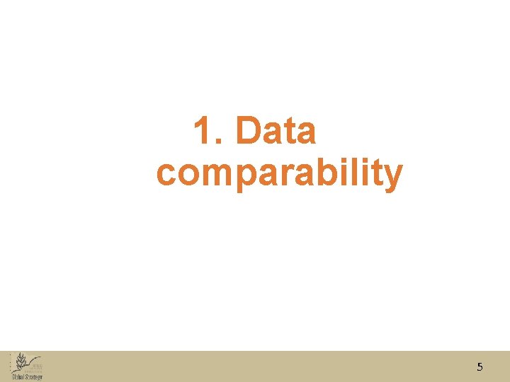 1. Data comparability 5 