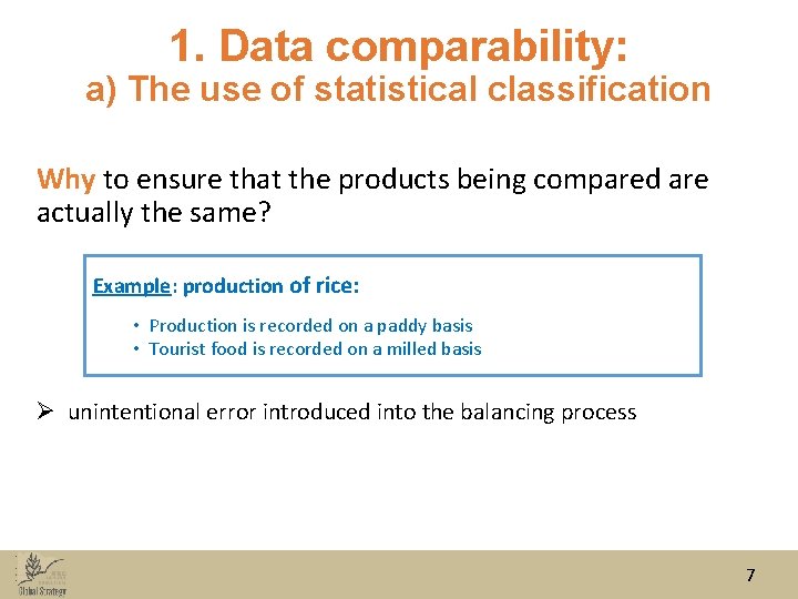 1. Data comparability: a) The use of statistical classification Why to ensure that the