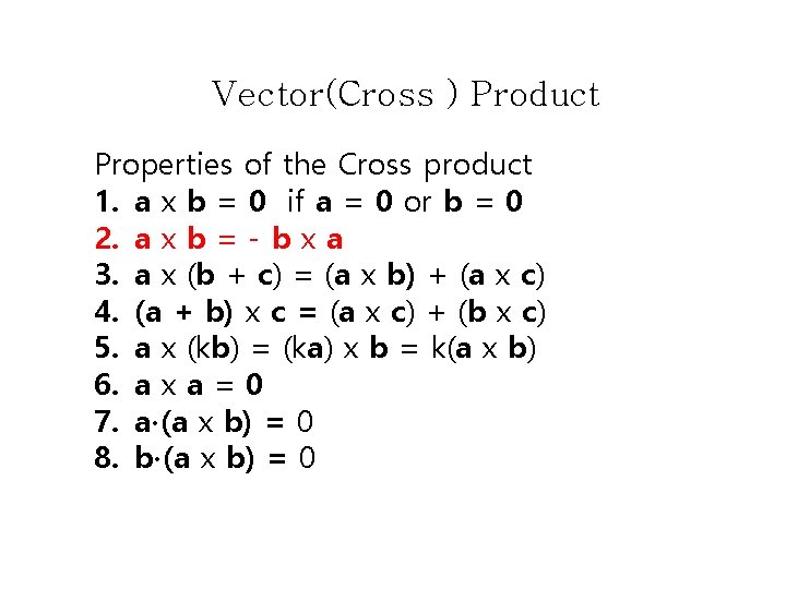 Vector(Cross ) Product Properties of the Cross product 1. a x b = 0 Vector(Cross ) Product Properties of the Cross product 1. a x b = 0