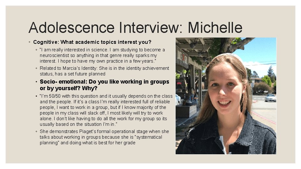 Adolescence Interview: Michelle ◦ Cognitive: What academic topics interest you? ◦ “I am really