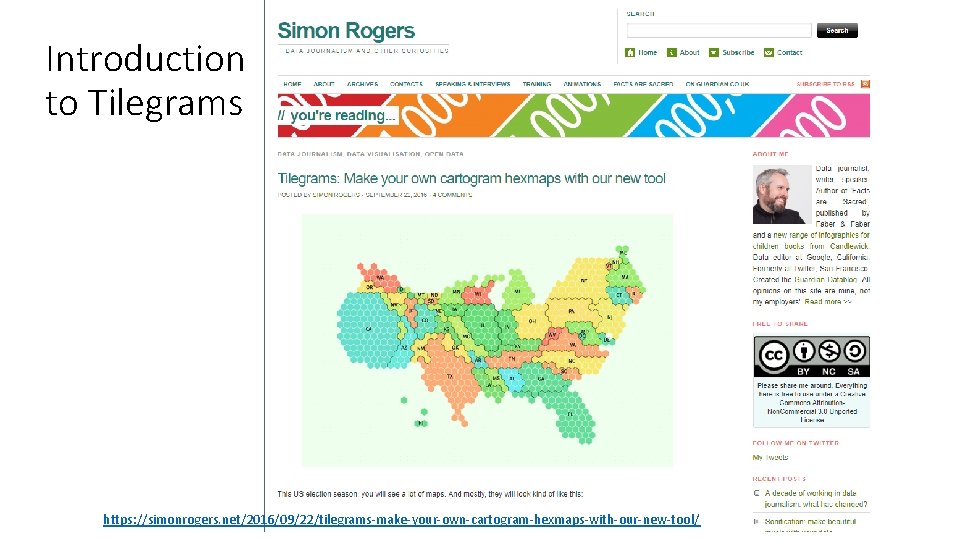 Introduction to Tilegrams https: //simonrogers. net/2016/09/22/tilegrams-make-your-own-cartogram-hexmaps-with-our-new-tool/ 