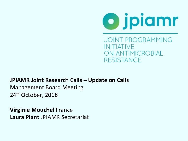 JPIAMR Joint Research Calls – Update on Calls Management Board Meeting 24 th October,