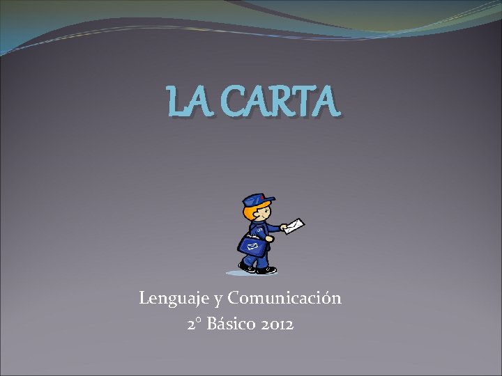 LA CARTA Lenguaje y Comunicación 2° Básico 2012 