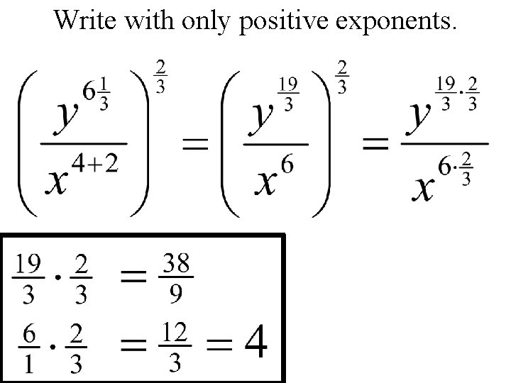 Write with only positive exponents. 