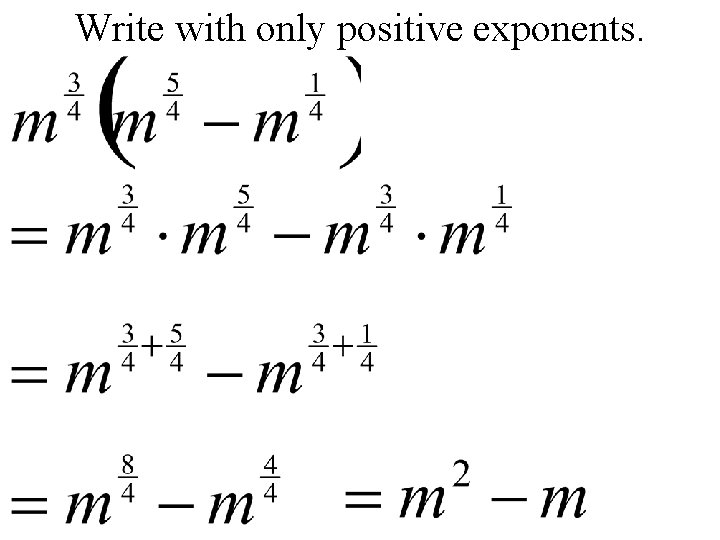 Write with only positive exponents. 