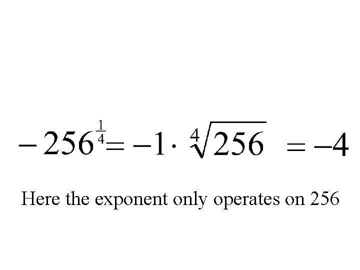 Here the exponent only operates on 256 