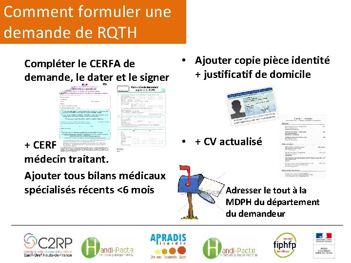 Comment formuler une demande de RQTH Compléter le CERFA de demande, le dater et