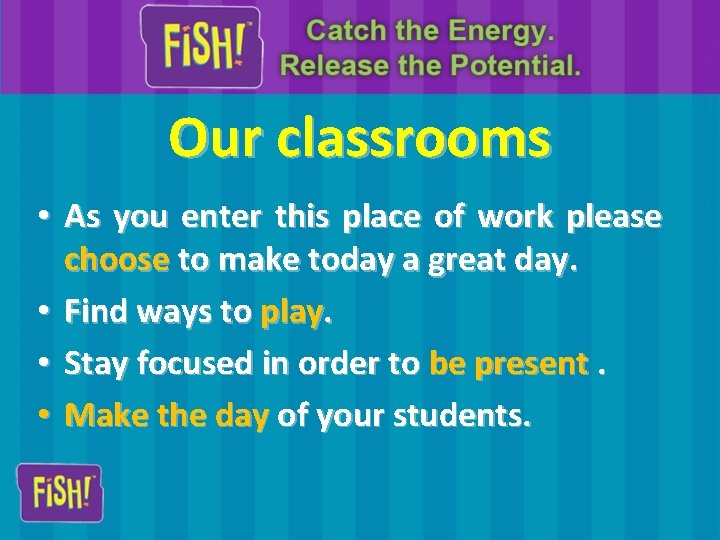 Our classrooms • As you enter this place of work please choose to make