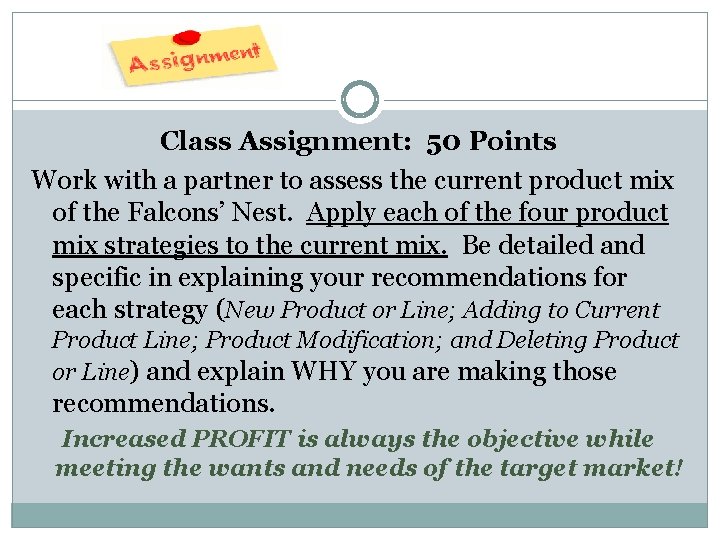 Class Assignment: 50 Points Work with a partner to assess the current product mix