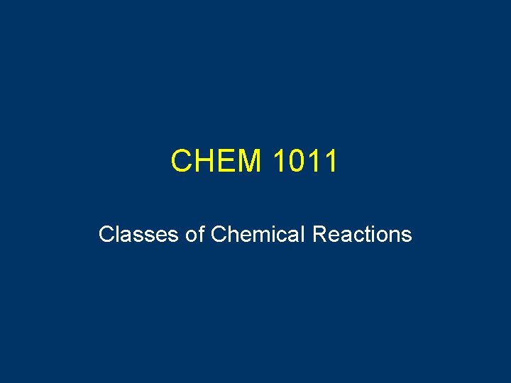 CHEM 1011 Classes of Chemical Reactions 