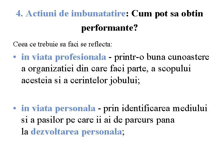 4. Actiuni de imbunatatire: Cum pot sa obtin performante? Ceea ce trebuie sa faci