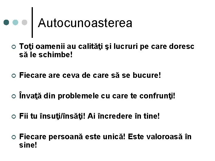 Autocunoasterea ¢ Toţi oamenii au calităţi şi lucruri pe care doresc să le schimbe!