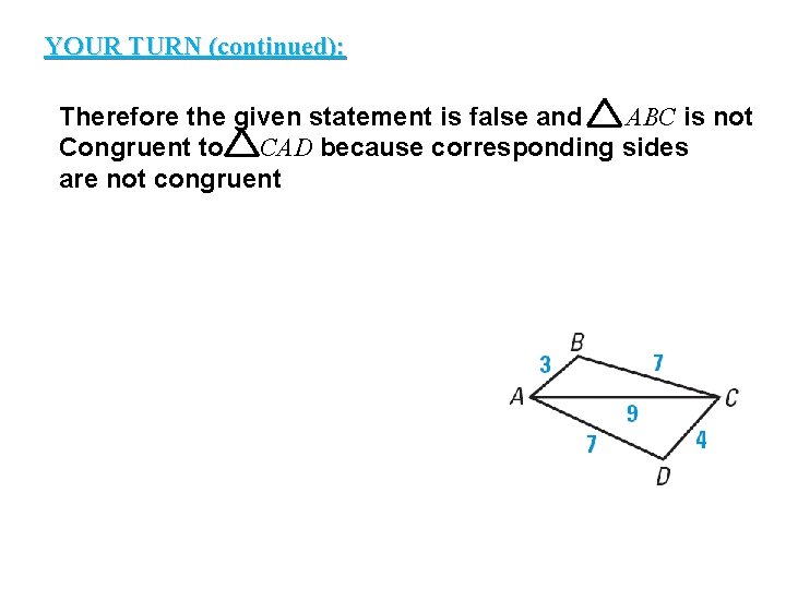 YOUR TURN (continued): GUIDED PRACTICE Therefore the given statement is false and ABC is