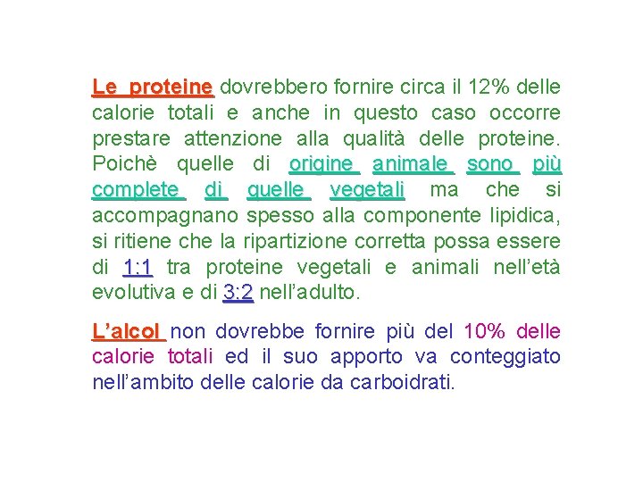 Le proteine dovrebbero fornire circa il 12% delle calorie totali e anche in questo