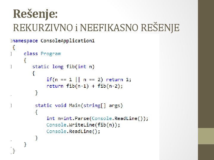Rešenje: REKURZIVNO i NEEFIKASNO REŠENJE 