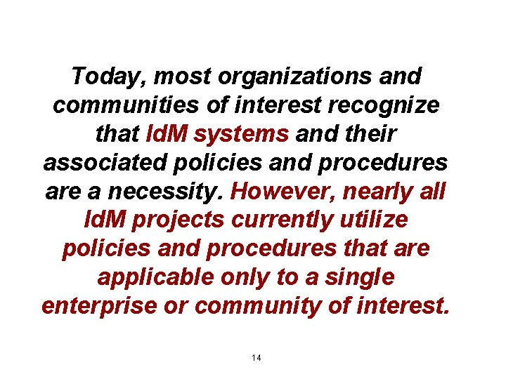 Today, most organizations and communities of interest recognize that Id. M systems and their