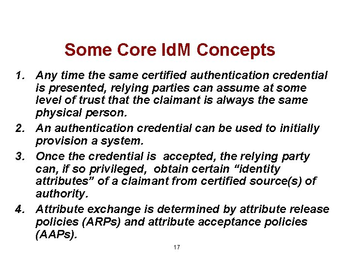 Some Core Id. M Concepts 1. Any time the same certified authentication credential is