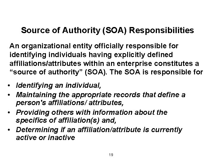 Source of Authority (SOA) Responsibilities An organizational entity officially responsible for identifying individuals having