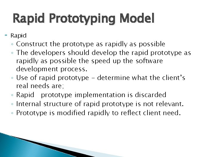 Rapid Prototyping Model Rapid ◦ Construct the prototype as rapidly as possible ◦ The