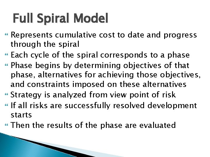 Full Spiral Model Represents cumulative cost to date and progress through the spiral Each