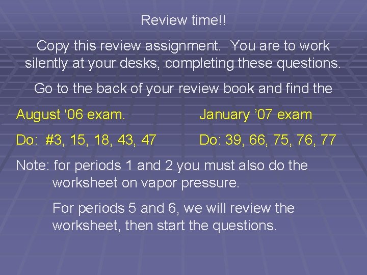 Review time!! Copy this review assignment. You are to work silently at your desks, Review time!! Copy this review assignment. You are to work silently at your desks,