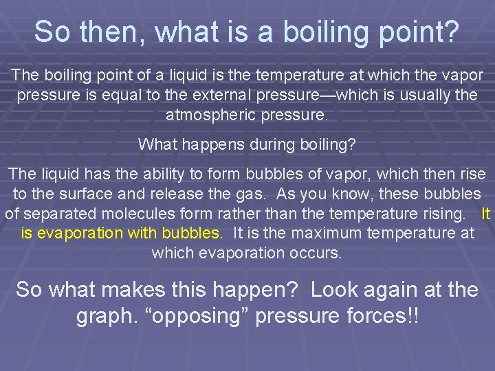 So then, what is a boiling point? The boiling point of a liquid is So then, what is a boiling point? The boiling point of a liquid is