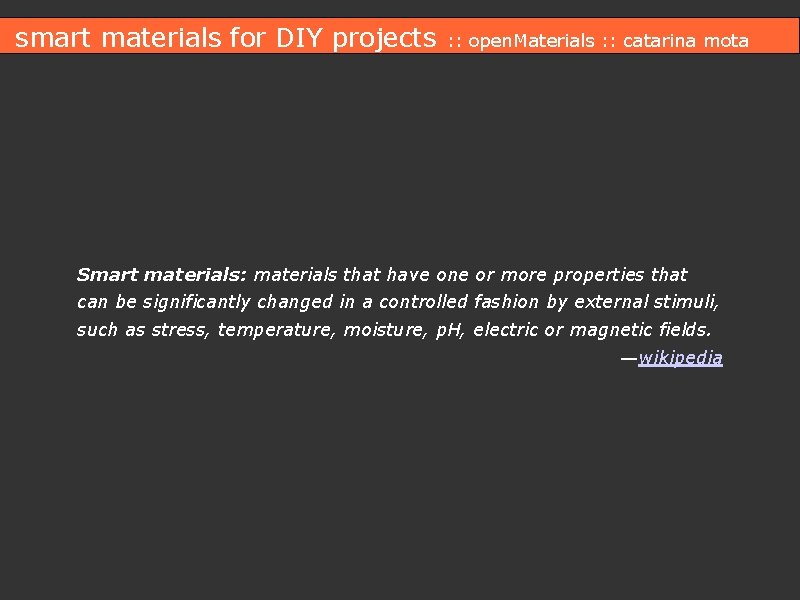 smart materials for DIY projects : : open. Materials : : catarina mota Smart