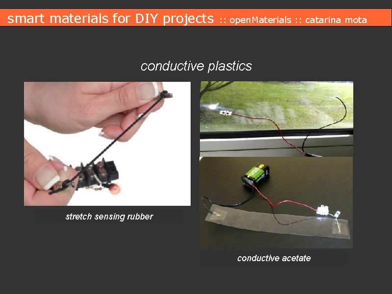 smart materials for DIY projects : : open. Materials : : catarina mota conductive