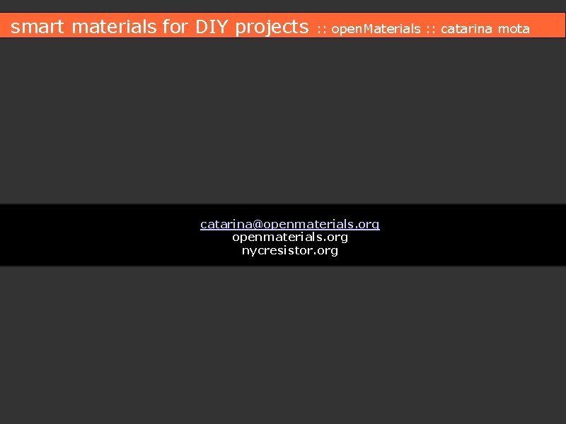smart materials for DIY projects : : open. Materials : : catarina mota catarina@openmaterials.