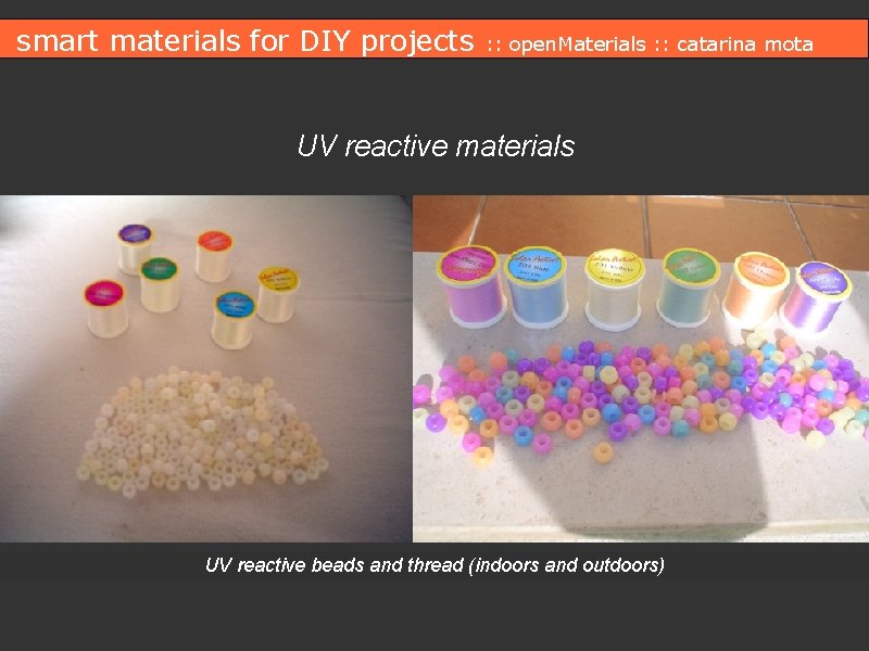 smart materials for DIY projects : : open. Materials : : catarina mota UV