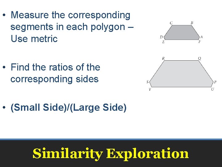  • Measure the corresponding segments in each polygon – Use metric • Find