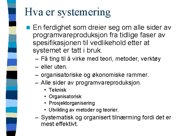 Hva er systemering n En ferdighet som dreier seg om alle sider av programvareproduksjon