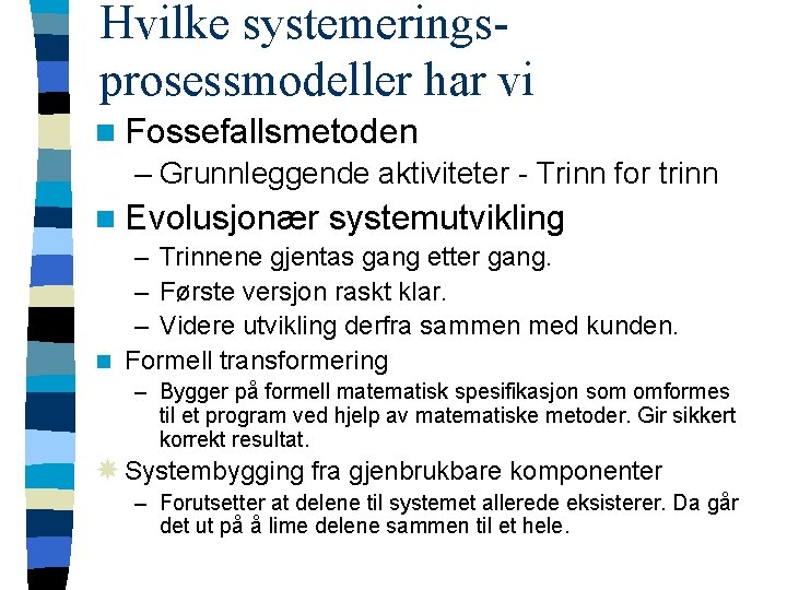 Hvilke systemeringsprosessmodeller har vi n Fossefallsmetoden – Grunnleggende aktiviteter - Trinn for trinn n