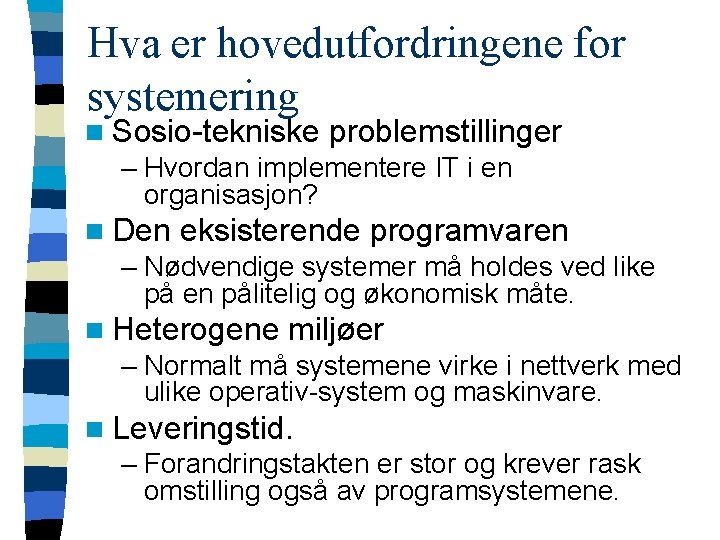 Hva er hovedutfordringene for systemering n Sosio-tekniske problemstillinger – Hvordan implementere IT i en