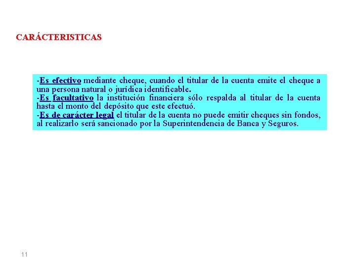 CARÁCTERISTICAS -Es efectivo mediante cheque, cuando el titular de la cuenta emite el cheque