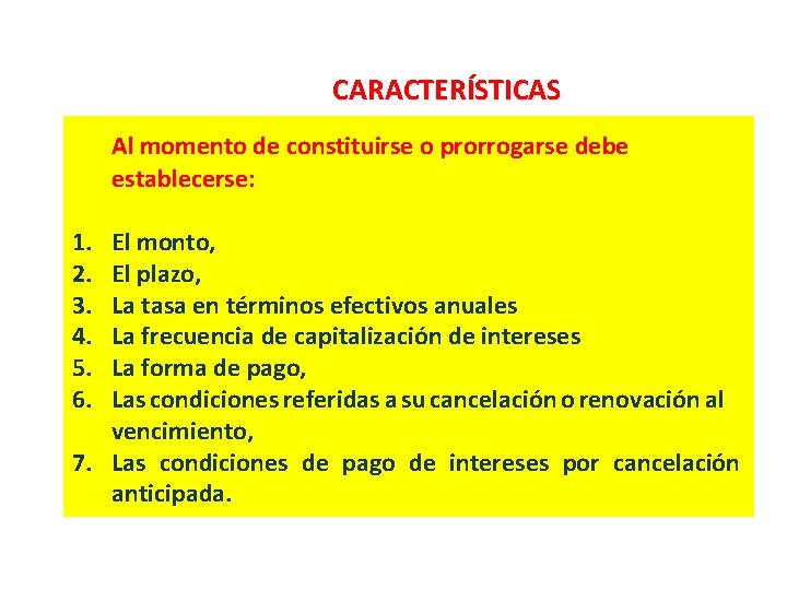 CARACTERÍSTICAS Al momento de constituirse o prorrogarse debe establecerse: 1. 2. 3. 4. 5.