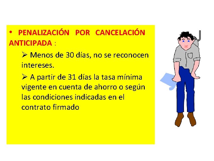  • PENALIZACIÓN POR CANCELACIÓN ANTICIPADA : Ø Menos de 30 días, no se