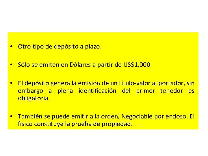  • Otro tipo de depósito a plazo. • Sólo se emiten en Dólares