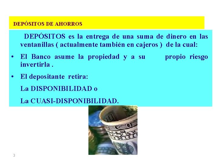 DEPÓSITOS DE AHORROS DEPÓSITOS es la entrega de una suma de dinero en las