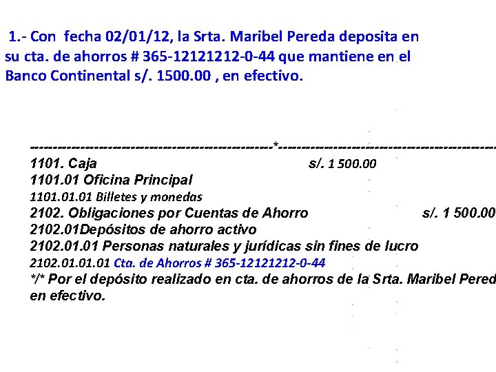 1. - Con fecha 02/01/12, la Srta. Maribel Pereda deposita en su cta. de